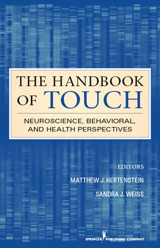 The Handbook of Touch: Neuroscience, Behavioral, and Health Perspectives