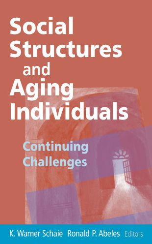 Social Structures and Aging Individuals: Continuing Challenges