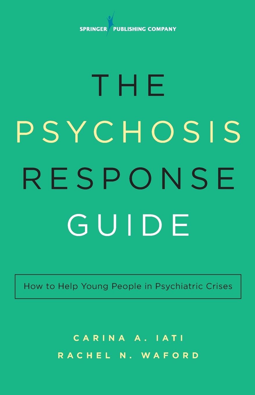 The Psychosis Response Guide: How to Help Young People in Psychiatric Crises