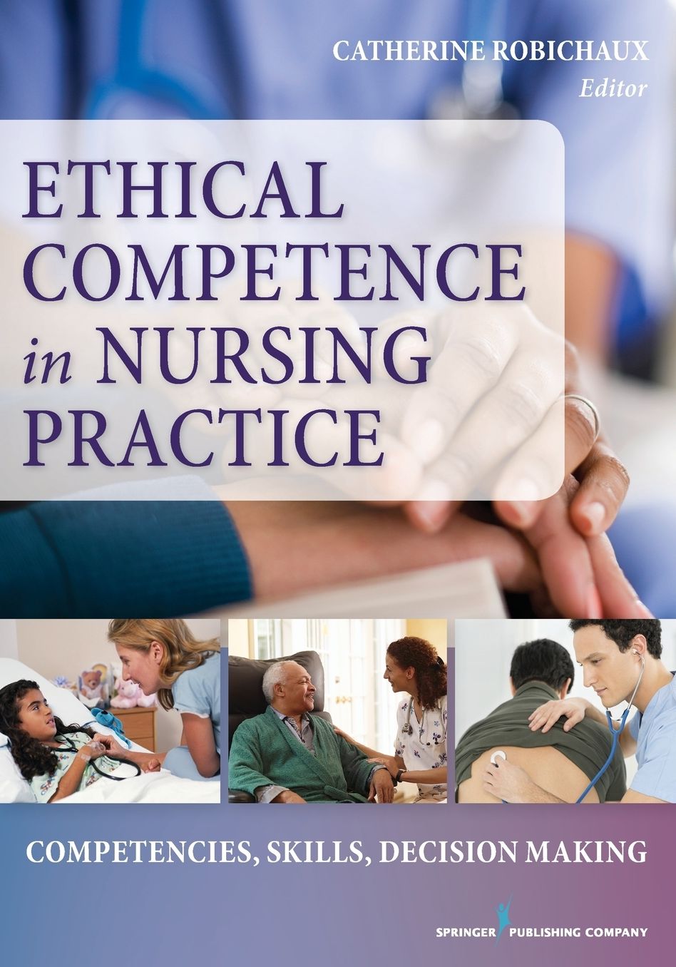 Ethical Competence in Nursing Practice: Competencies, Skills, Decision-Making
