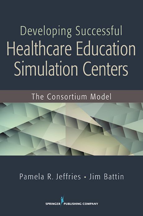 Developing Successful Health Care Education Simulation Centers: The Consortium Model