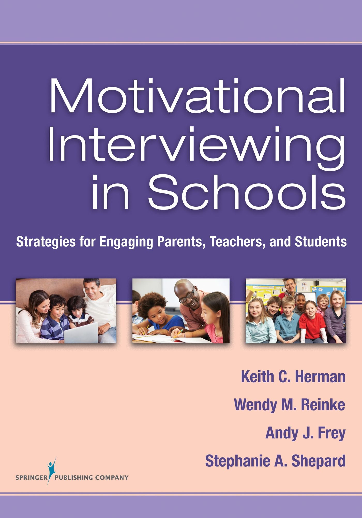 Motivational Interviewing in Schools: Strategies for Engaging Parents, Teachers, and Students