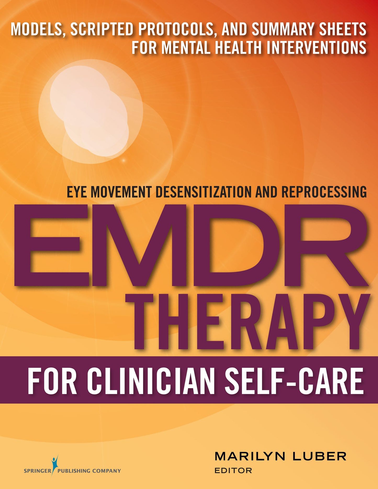 EMDR for Clinician Self-Care: Models, Scripted Protocols, and Summary Sheets for Mental Health Interventions