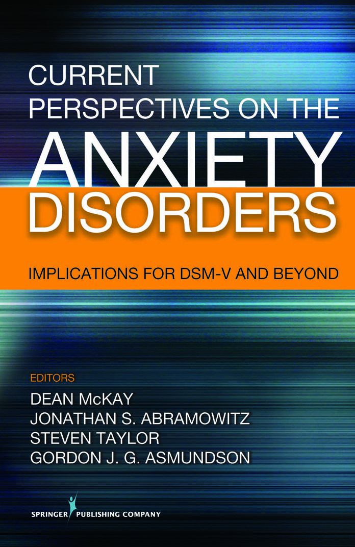 Current Perspectives on the Anxiety Disorders: Implications for DSM-V and Beyond