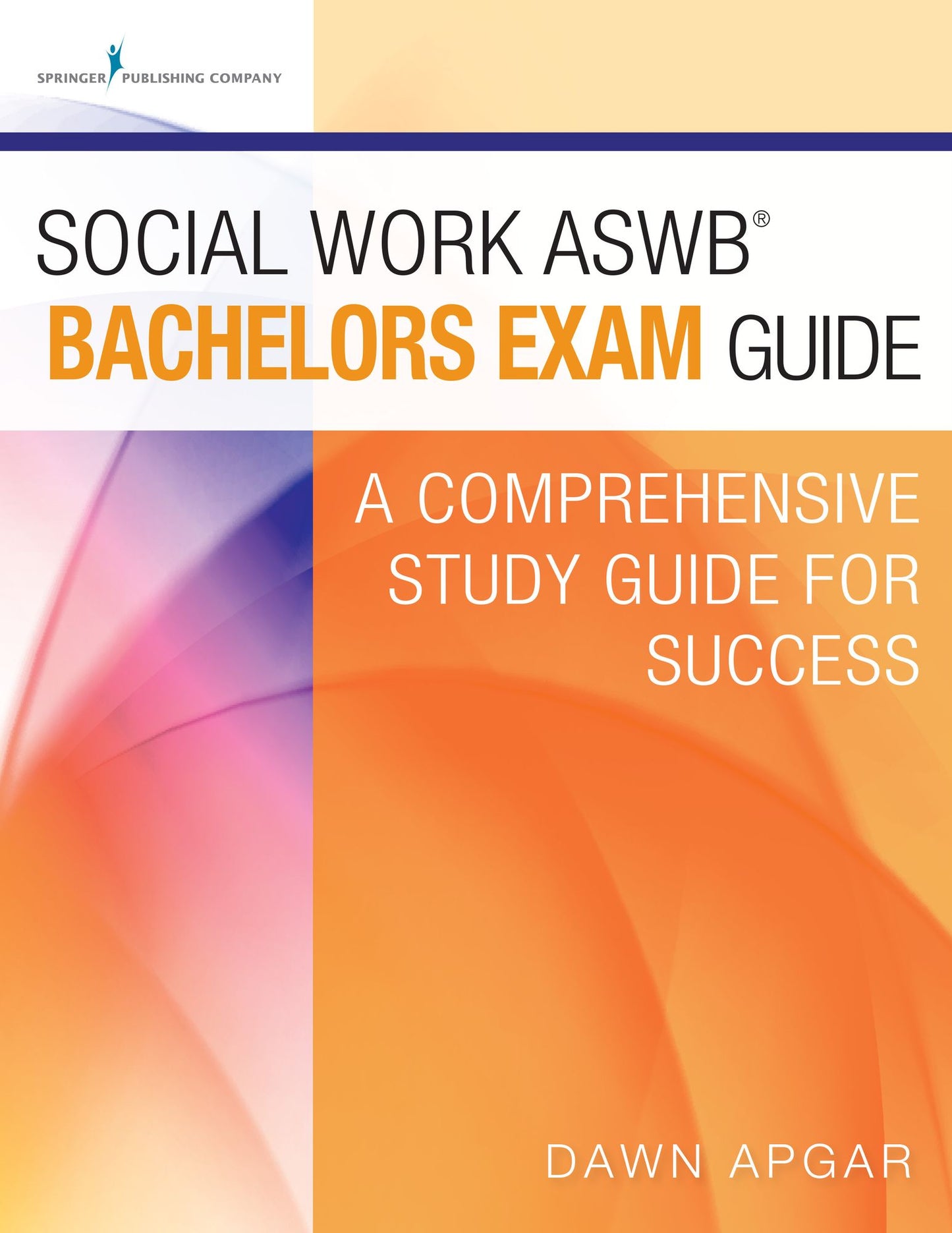 Social Work ASWB Bachelors Exam Guide: A Comprehensive Study Guide for Success