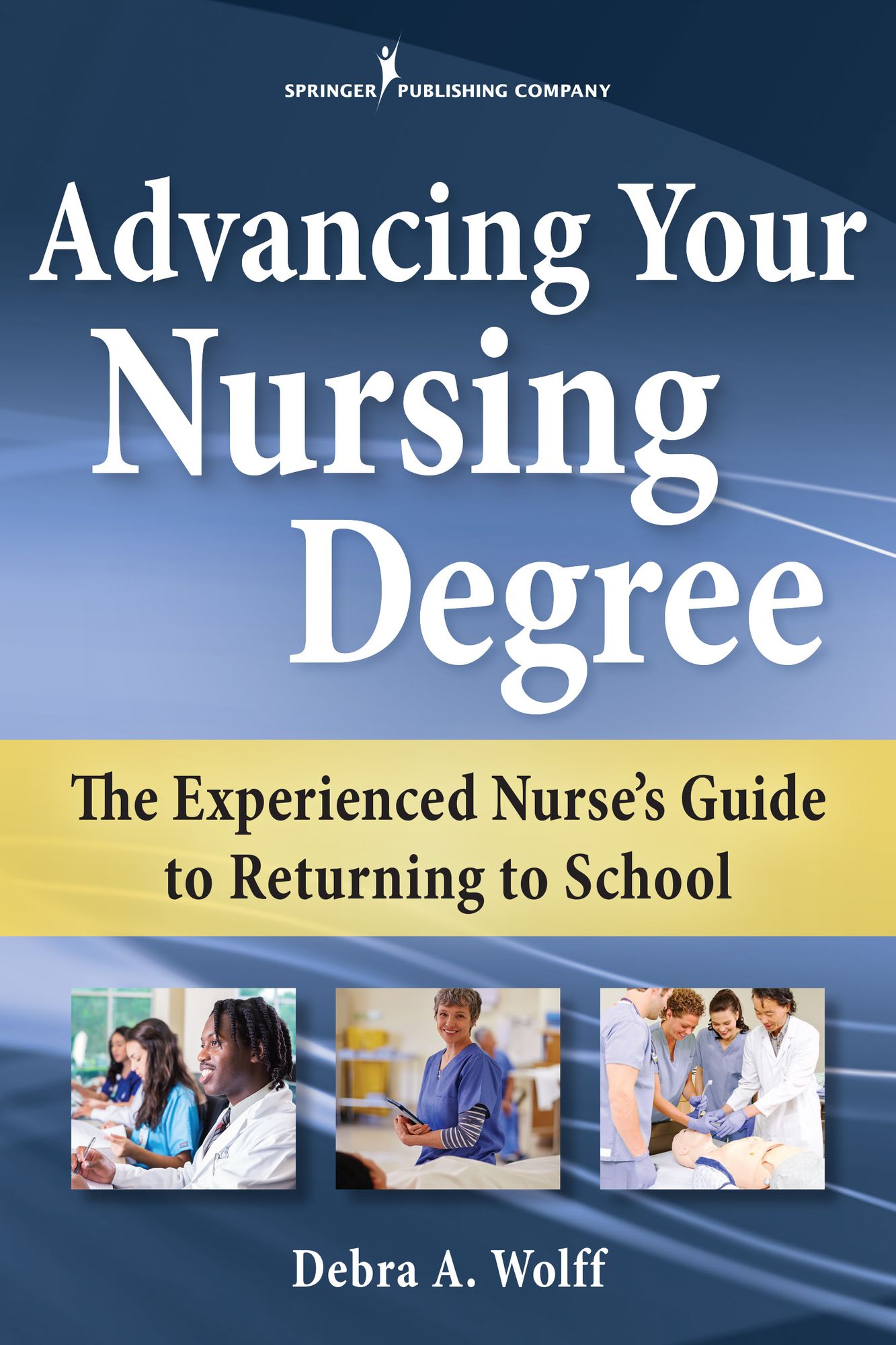 Advancing Your Nursing Degree: The Experienced Nurse's Guide to Returning to School