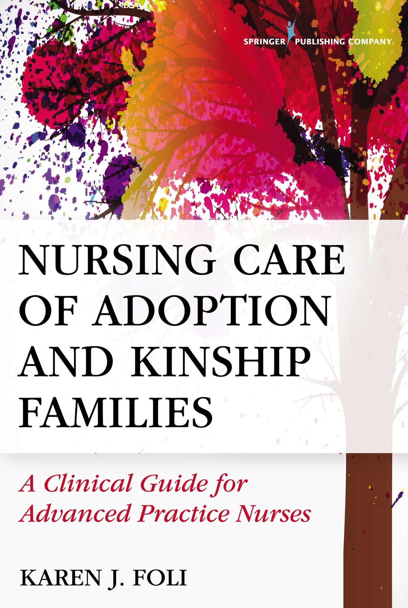 Nursing Care of Adoption and Kinship Families: A Clinical Guide for Advanced Practice Nurses