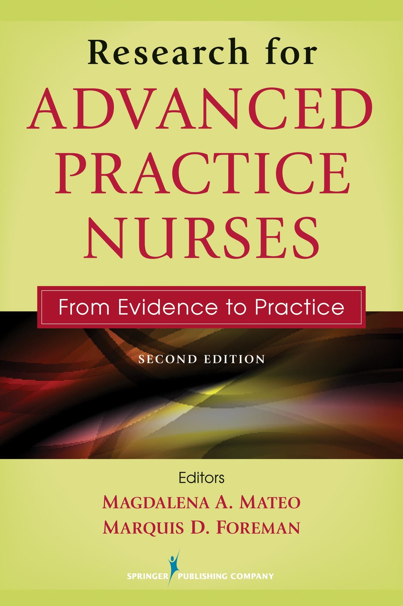 Research for Advanced Practice Nurses: From Evidence to Practice, Second Edition: From Evidence to Practice, Second Edition