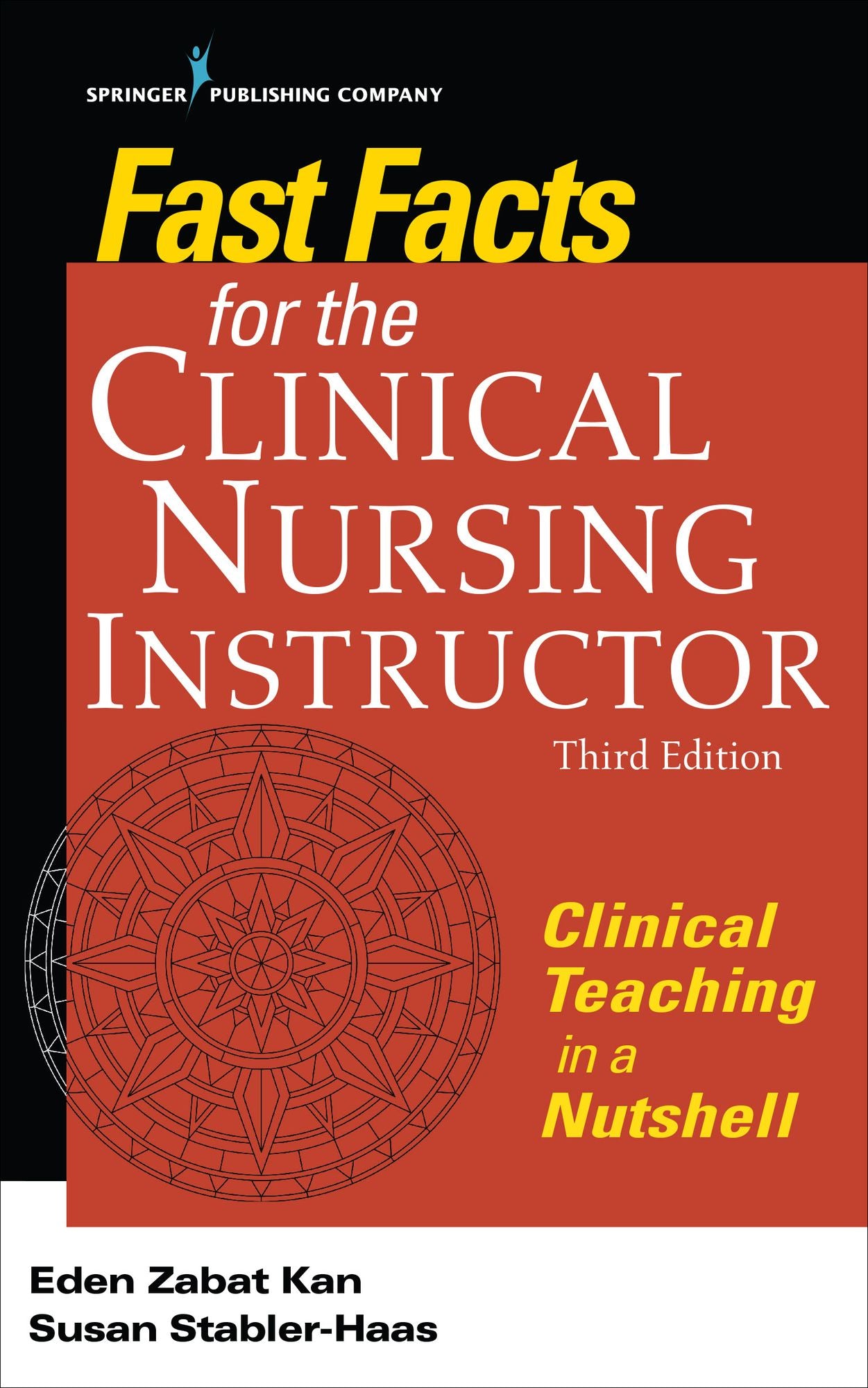 Fast Facts for the Clinical Nursing Instructor, Third Edition: Clinical Teaching in a Nutshell