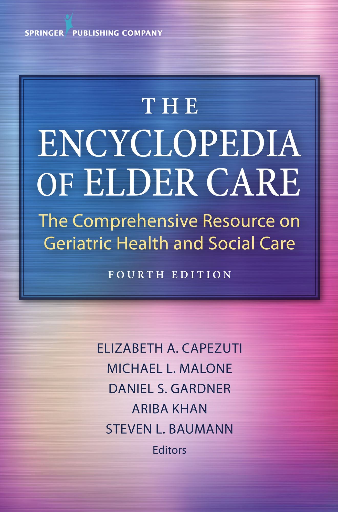 The Encyclopedia of Elder Care, Fourth Edition: The Comprehensive Resource on Geriatric Health and Social Care