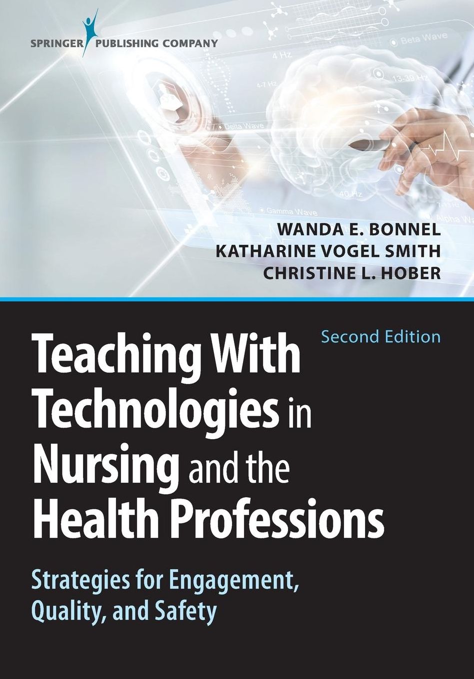 Teaching with Technologies in Nursing and the Health Professions, Second Edition: Strategies for Engagement, Quality, and Safety