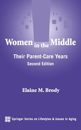 Women in the Middle: Their Parent-Care Years, Second Edition