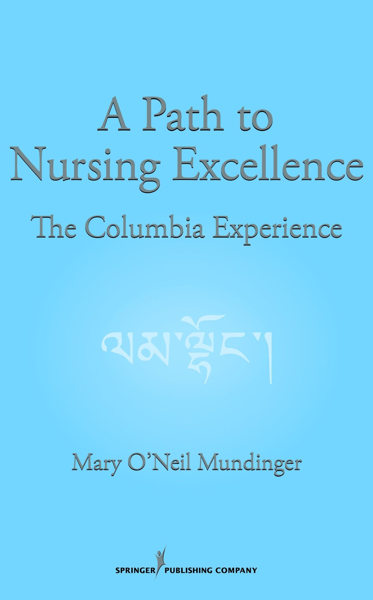 A Path to Nursing Excellence: The Columbia Experience