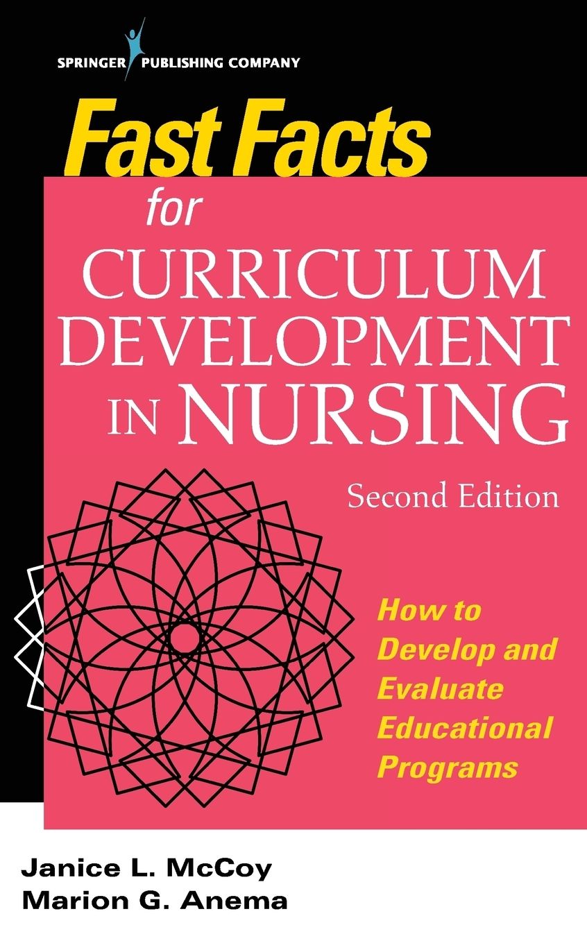 Fast Facts for Curriculum Development in Nursing: How to Develop & Evaluate Educational Programs