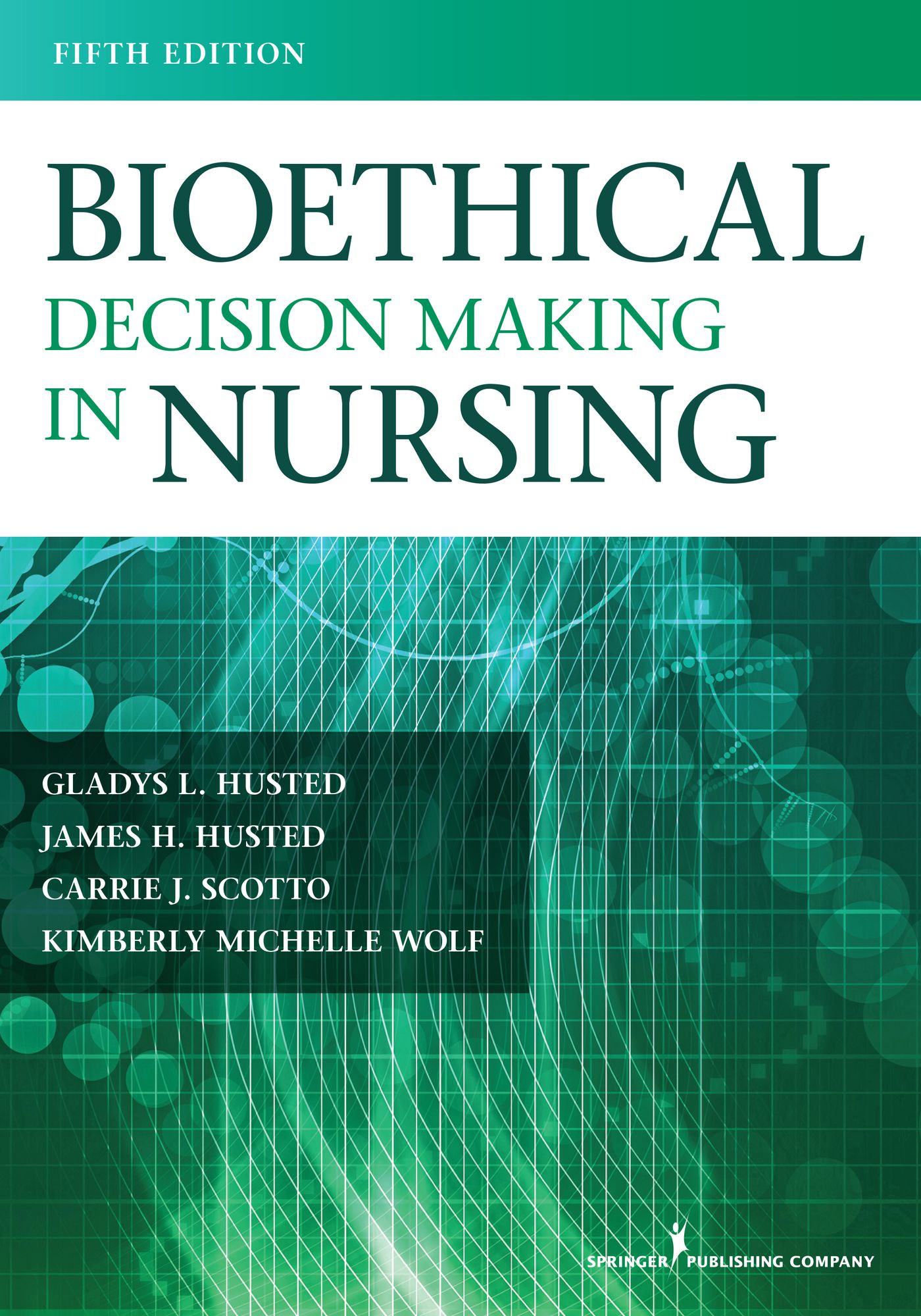 Bioethical Decision Making in Nursing, Fifth Edition