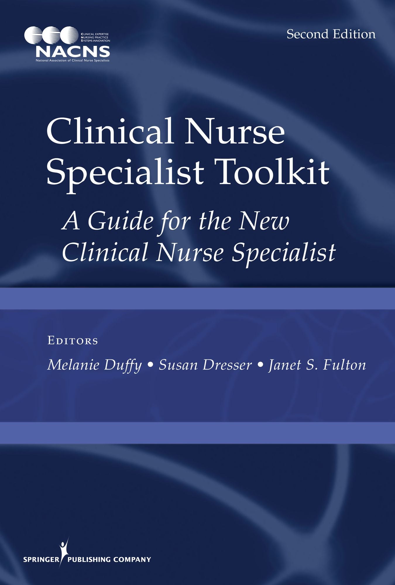 Clinical Nurse Specialist Toolkit, Second Edition: A Guide for the New Clinical Nurse Specialist