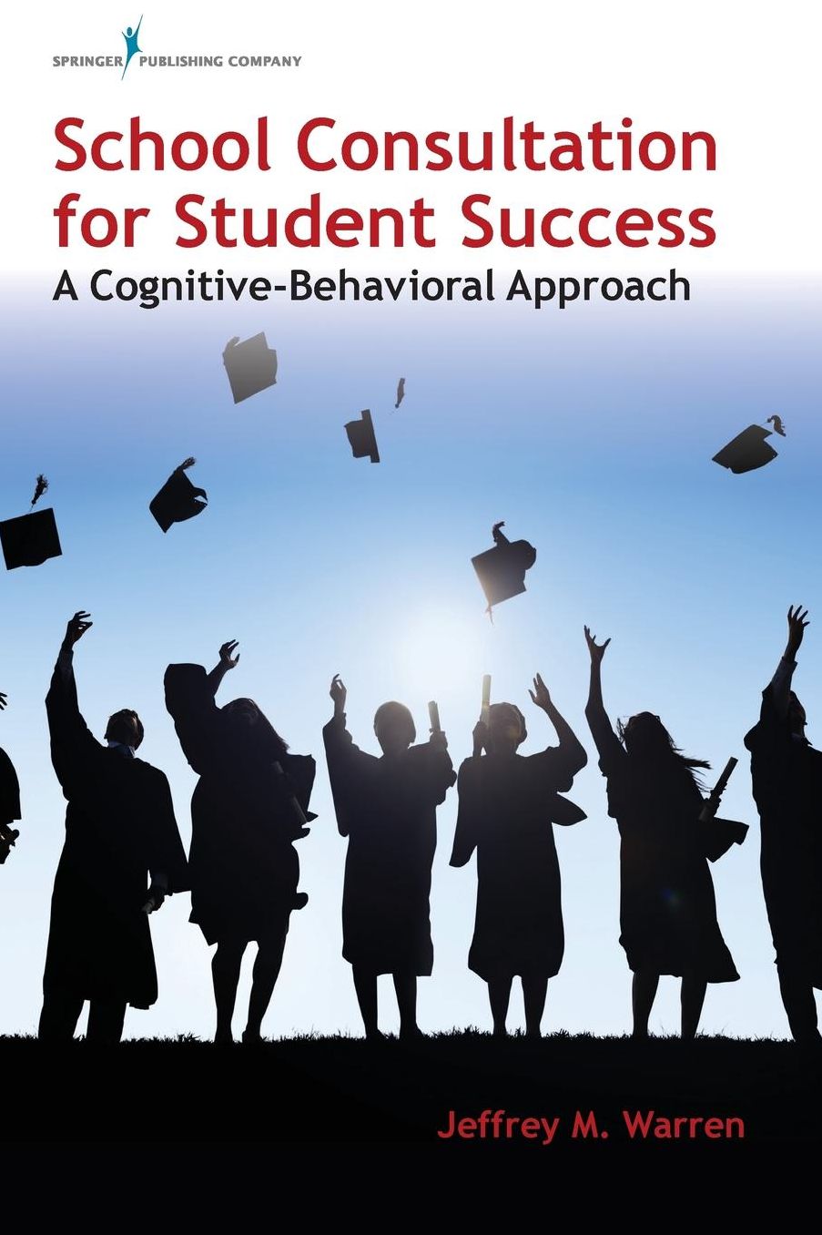 School Consultation for Student Success: A Cognitive-Behavioral Approach