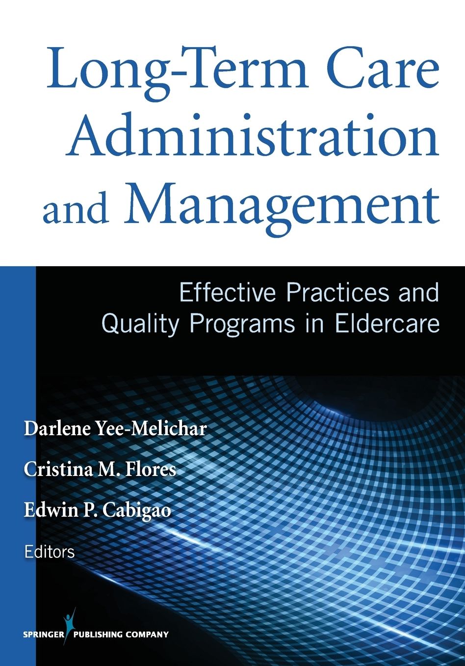 Long-Term Care Administration & Management: Effective Practices and Quality Programs in Eldercare