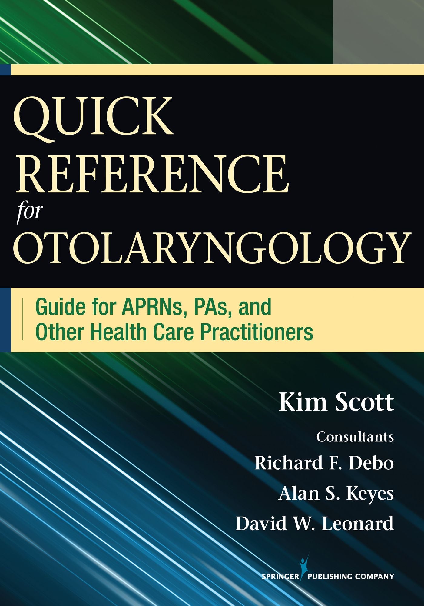 Quick Reference for Otolaryngology: Guide for Aprns, Pas, and Other Healthcare Practitioners