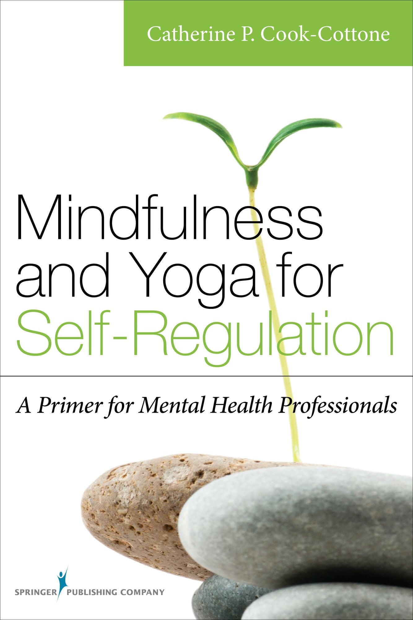 Mindfulness and Yoga for Self-Regulation: A Primer for Mental Health Professionals