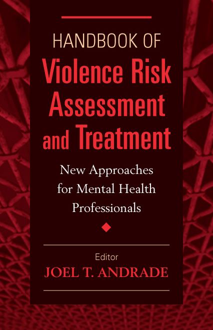 Handbook of Violence Risk Assessment and Treatment: New Approaches for Mental Health Professionals