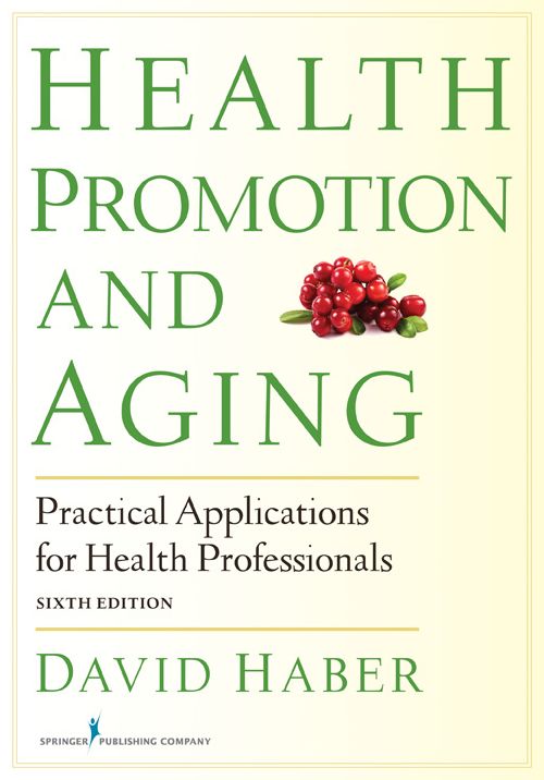 Health Promotion and Aging: Practical Applications for Health Professionals, Sixth Edition