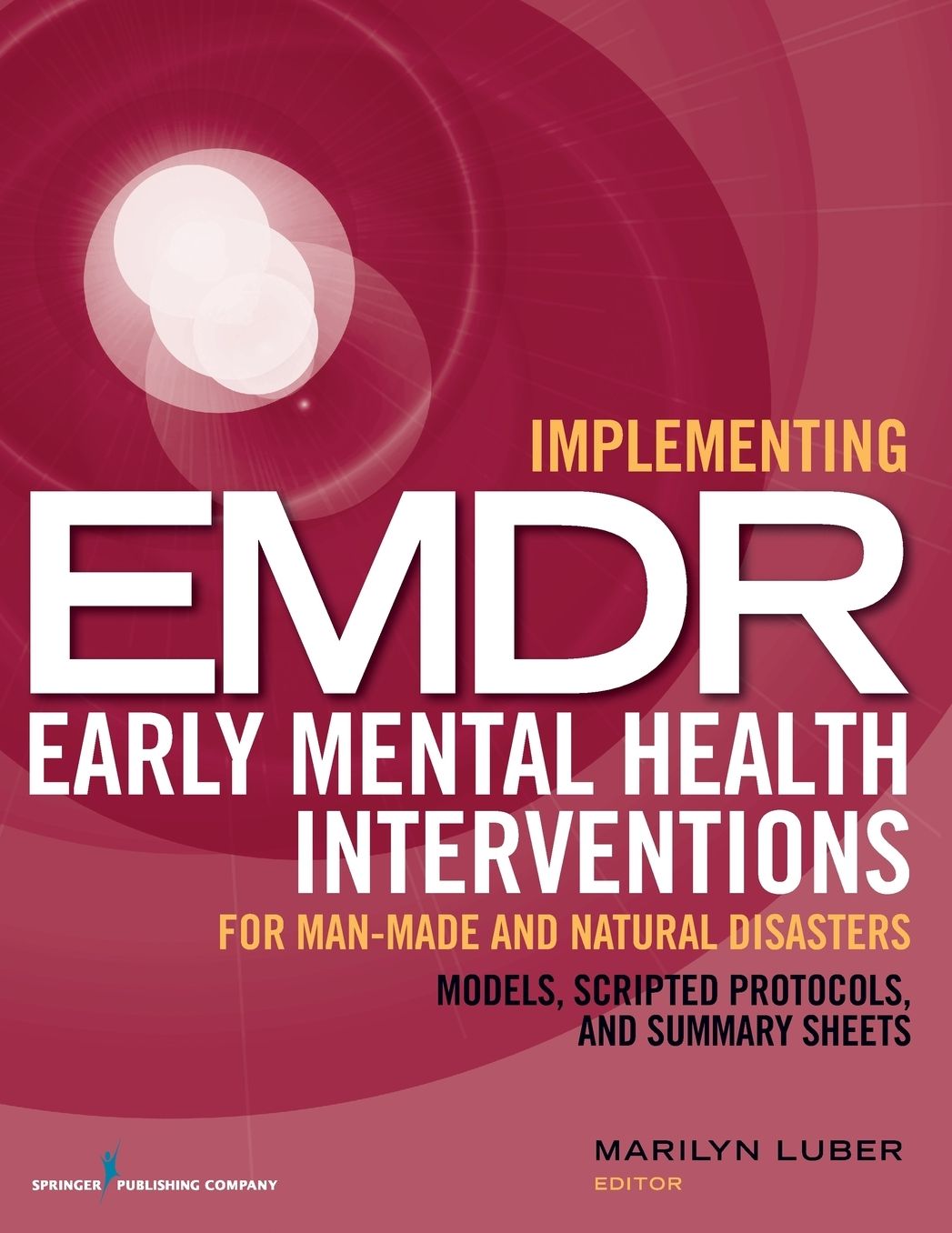 Implementing EMDR Early Mental Health Interventions for Man-Made and Natural Disasters: Models, Scripted Protocols and Summary Sheets