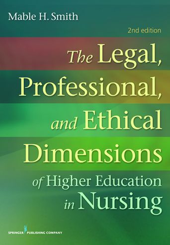 The Legal, Professional, and Ethical Dimensions of Education in Nursing: Second Edition