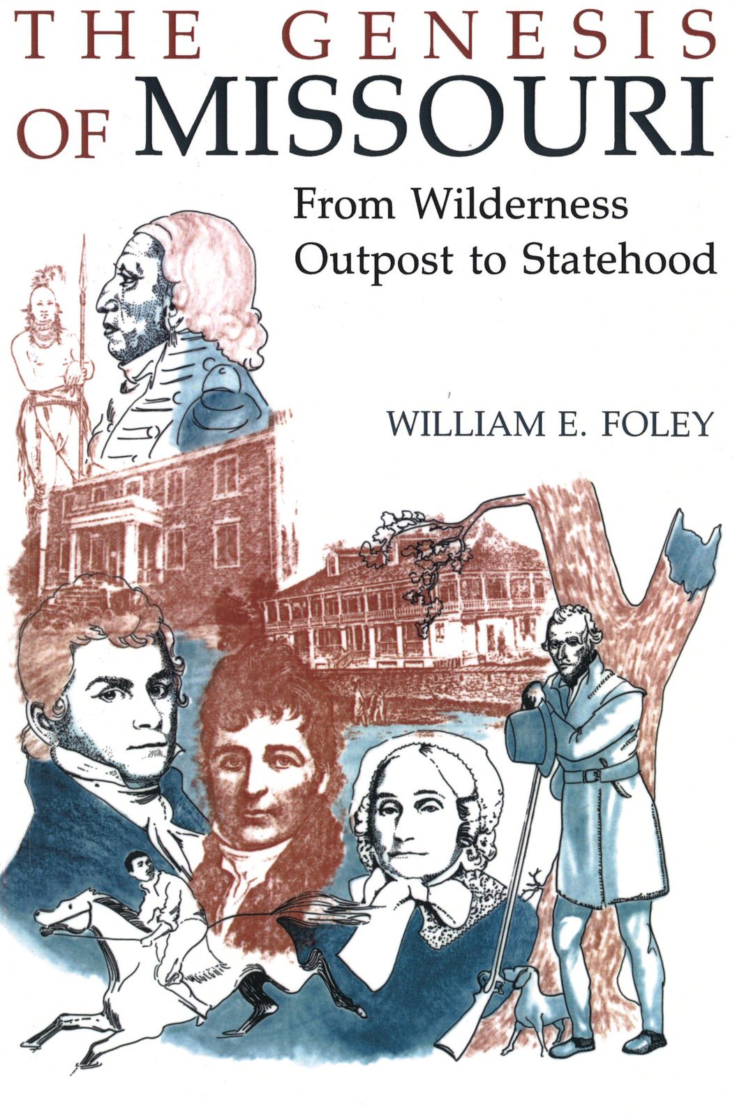 Genesis of Missouri : From Wilderness Outpost to Statehood