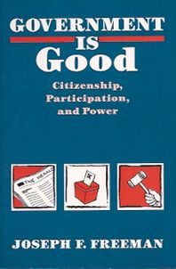 Government Is Good : Citizenship, Participation, and Power