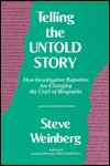 Telling the Untold Story: How Investigative Reporters Are Changing the Craft of Biography