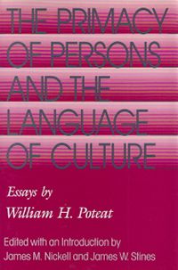 The Primacy of Persons and the Language of Culture: Essays by William H. Poteat