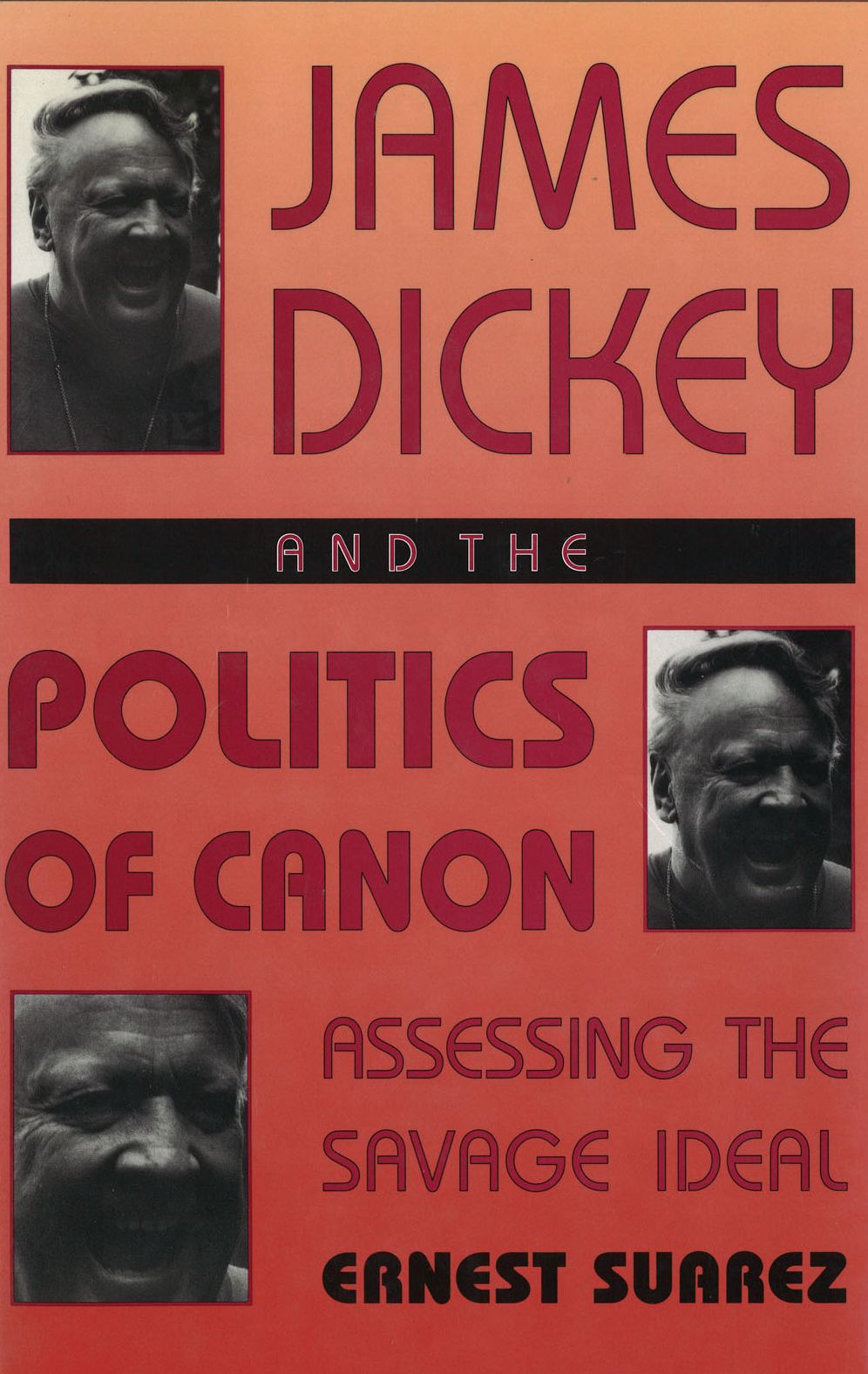 James Dickey and the Politics of Canon: Assessing the Savage Ideal