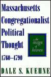 Massachusetts Congregationalist Political Thought, 1760-1790: The Design of Heaven