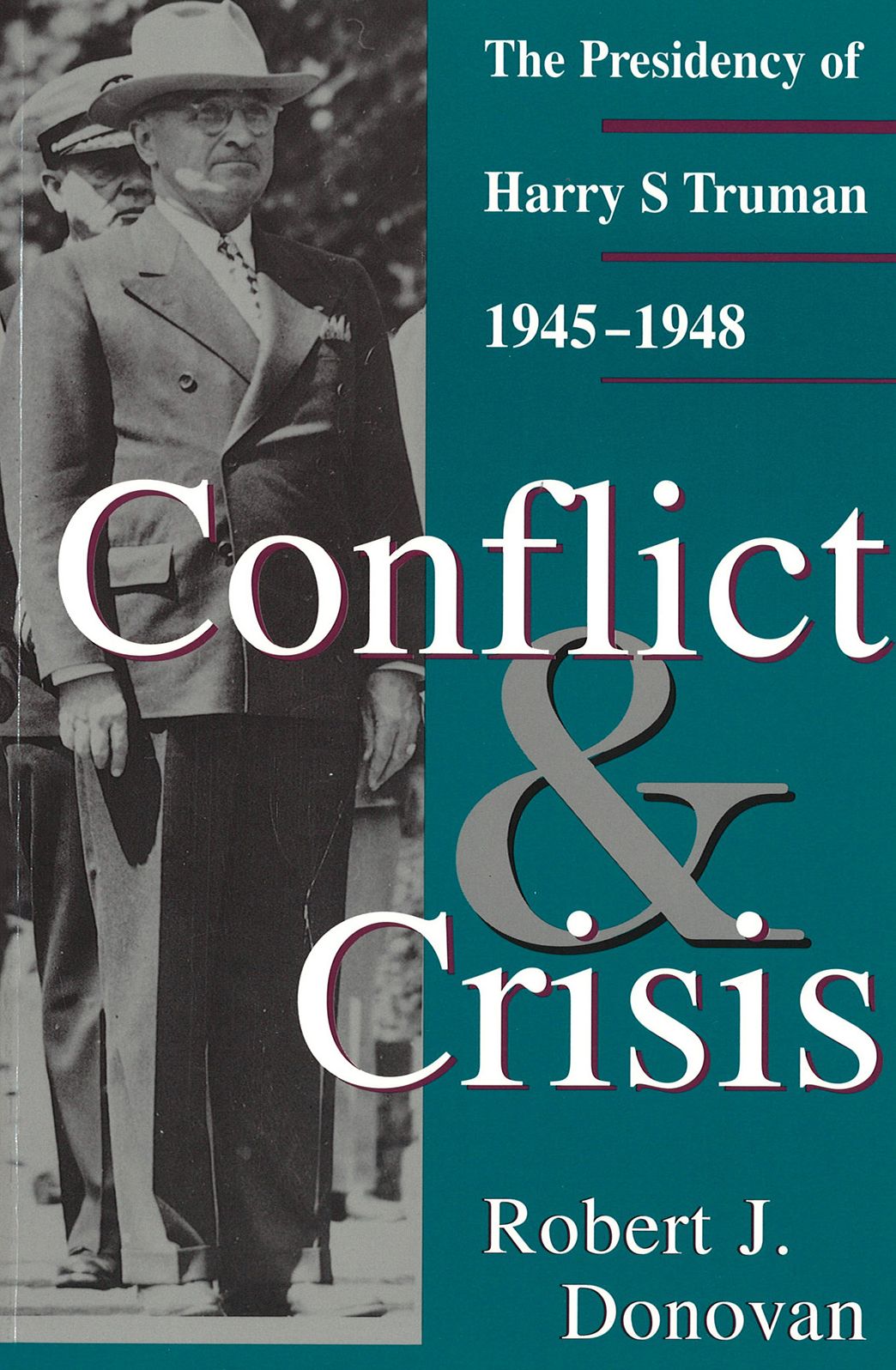 Conflict and Crisis: The Presidency of Harry S. Truman, 1945-1948