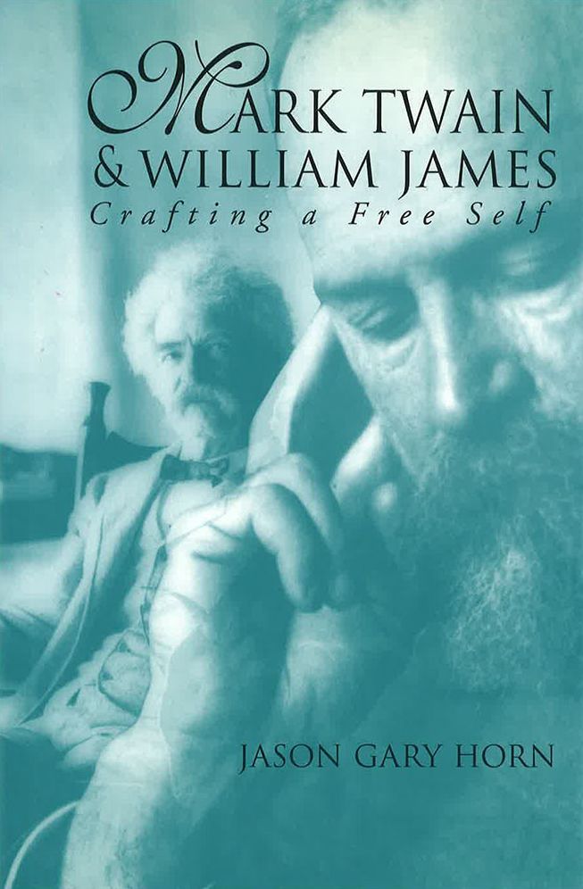 Mark Twain and William James: Crafting a Free Self