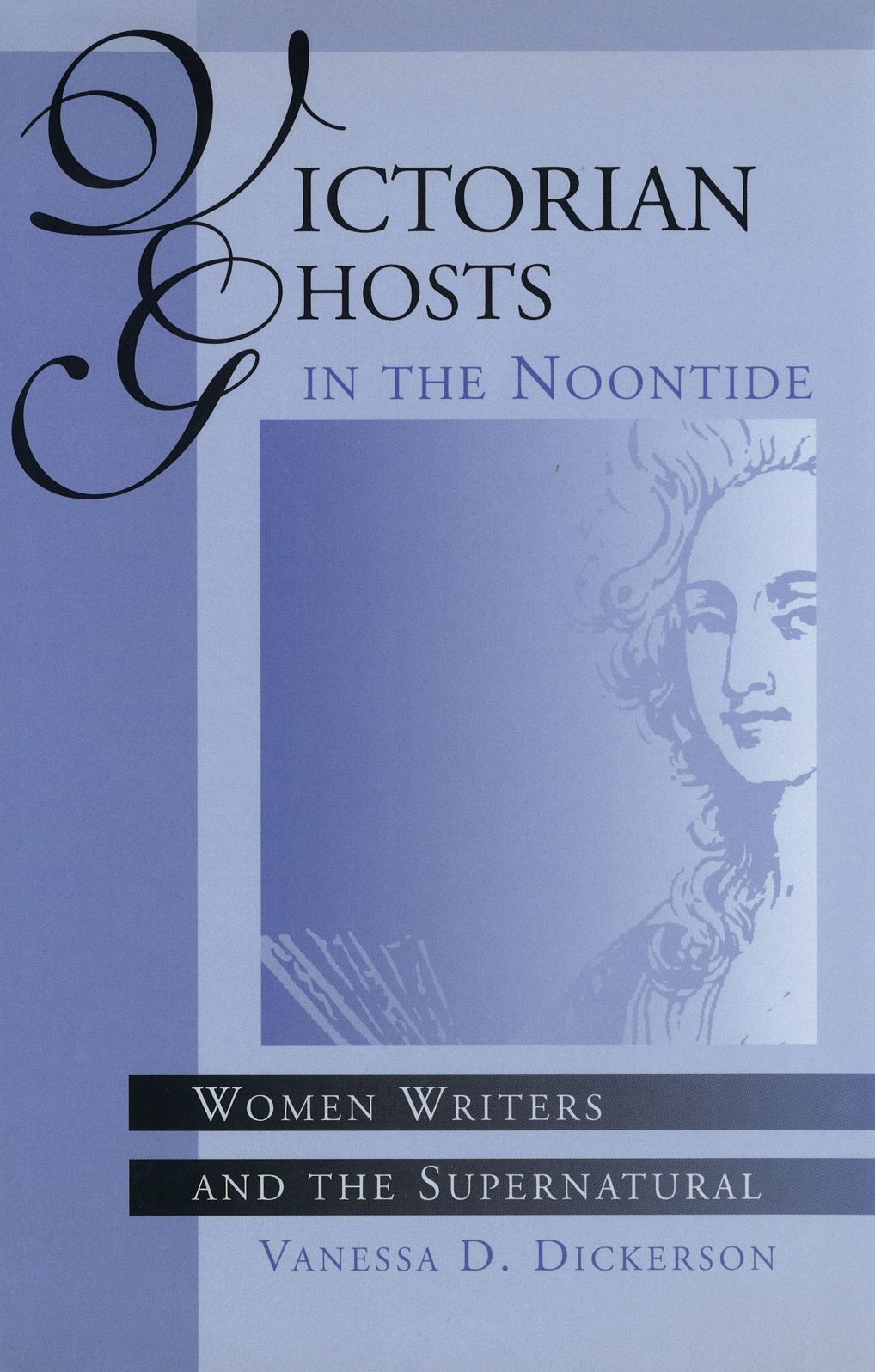 Victorian Ghosts in the Noontide: Women Writers and the Supernatural