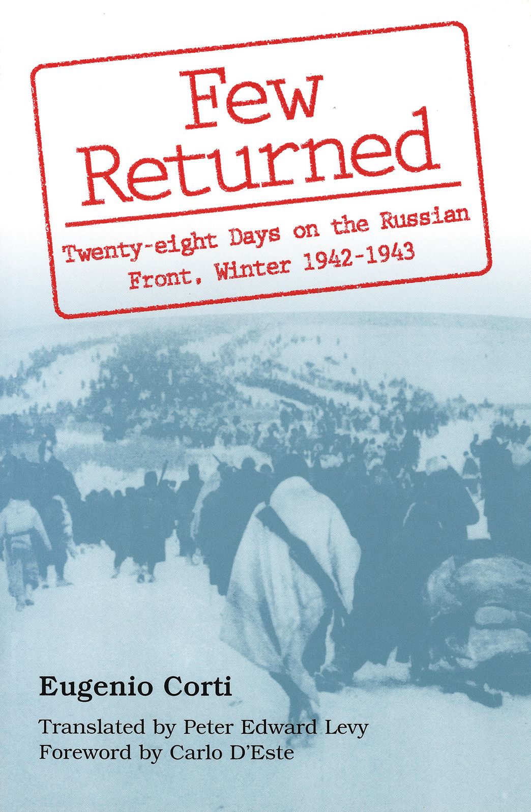 Few Returned: Twenty-Eight Days on the Russian Front, Winter 1942-1943