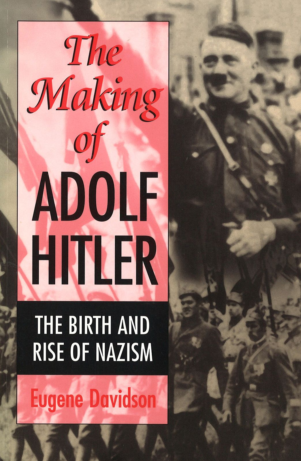 The Making of Adolf Hitler: The Birth and Rise of Nazism