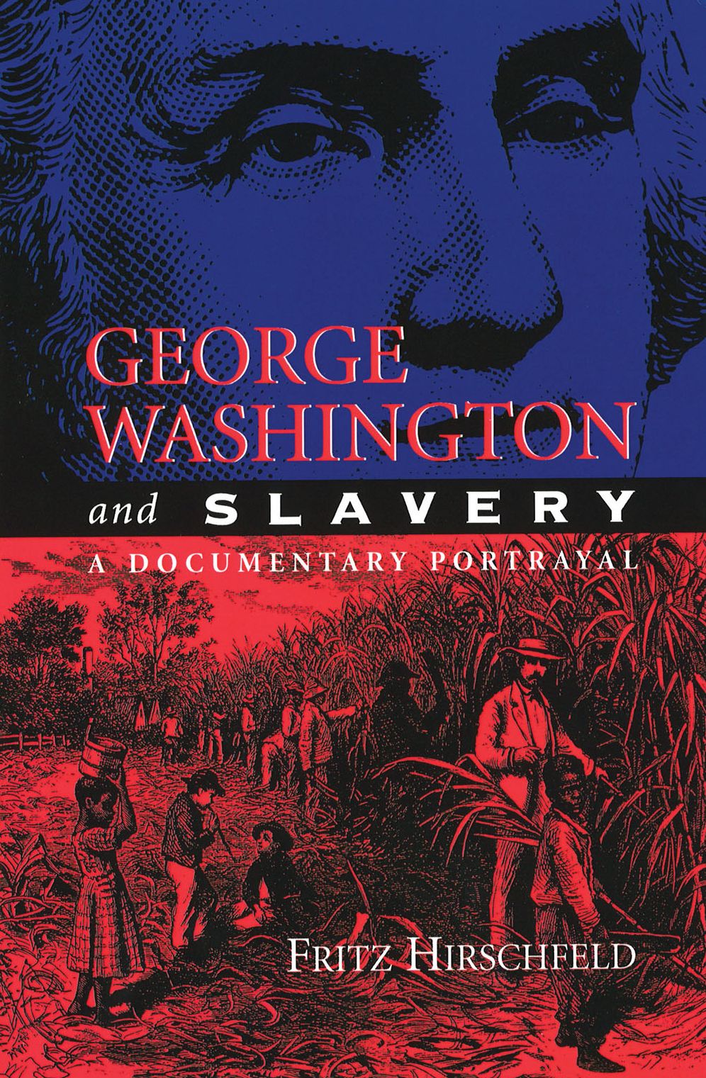 George Washington and Slavery; A Documentary Portrayal