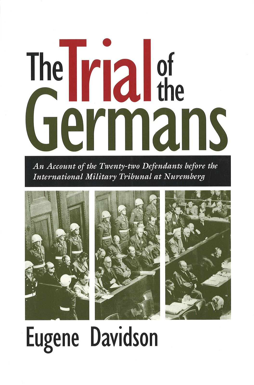 The Trial of the Germans: An Account of the Twenty-Two Defendants Before the International Military Tribunal at Nuremberg