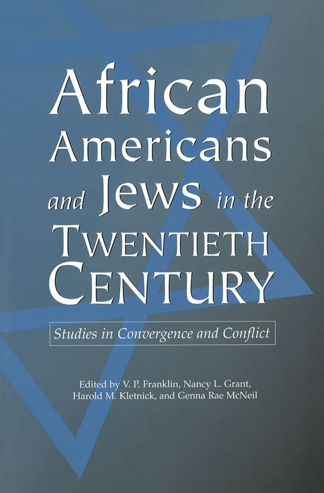 African Americans and Jews in the Twentieth Century: Studies in Convergence and Conflict
