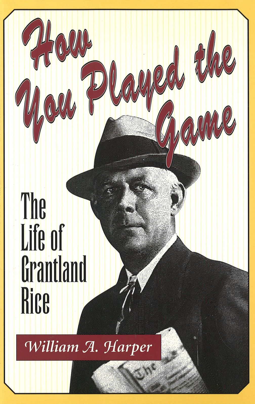 How You Played the Game: Life of Grantland Rice