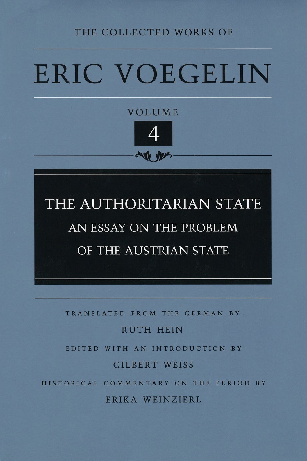 The Collected Works of Eric Voegelin, Volume 4, The Authoritarian State, An Essay on the Problem of the Austrian State