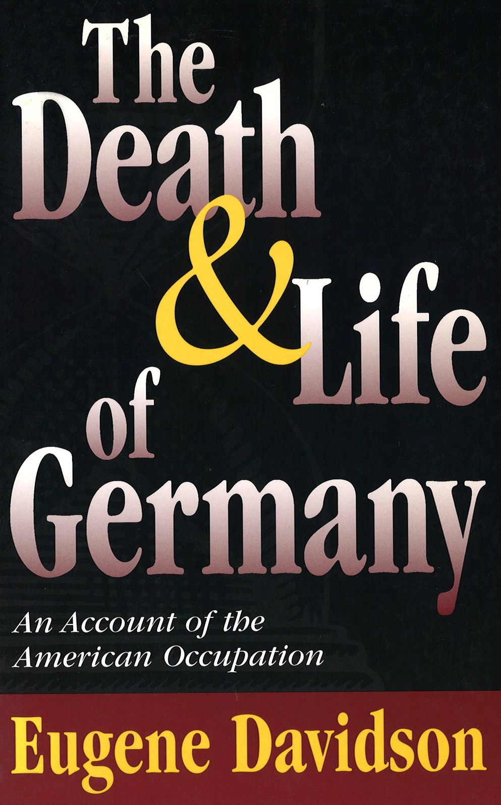 Death and Life of Germany: An Account of the American Occupation