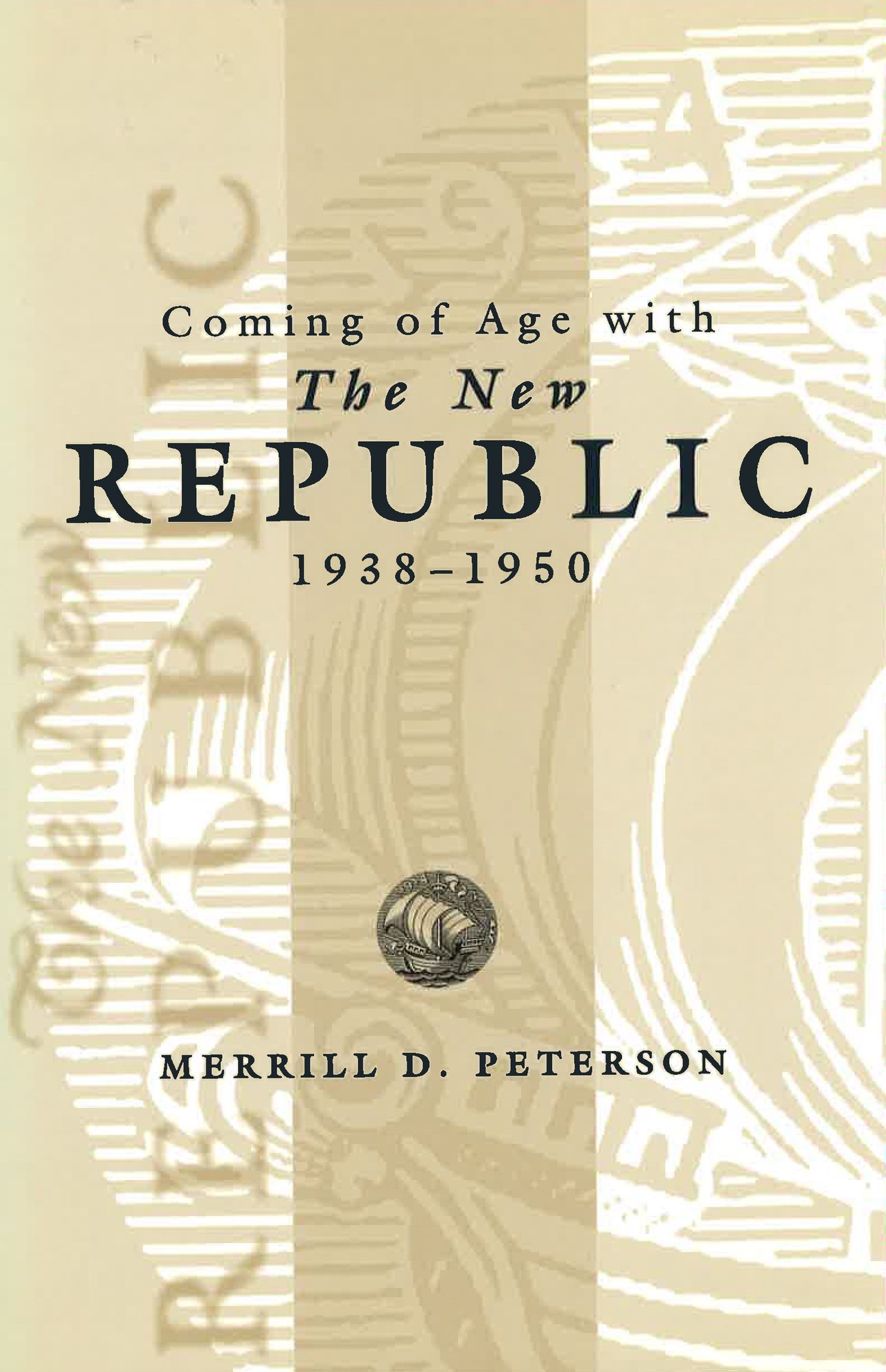 Coming of Age with the ''New Republic'', 1938-1950