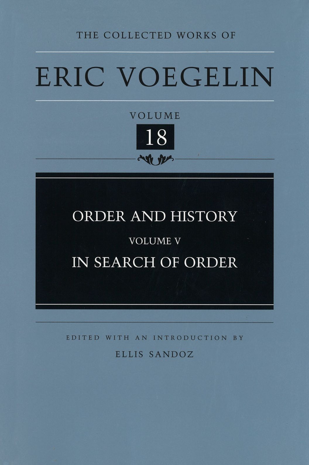 The Collected Works of Eric Voegelin, Volume 18, Order and History, Volume V, In Search of Order