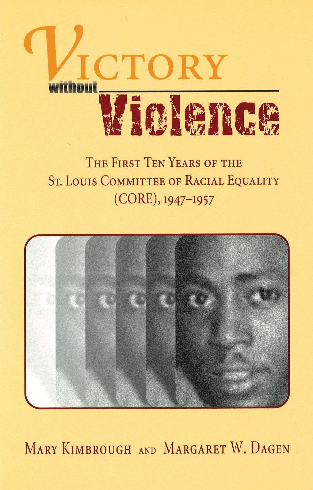 Victory without Violence: The First Ten Years of the St. Louis Committee of Racial Equality (CORE), 1947-1957