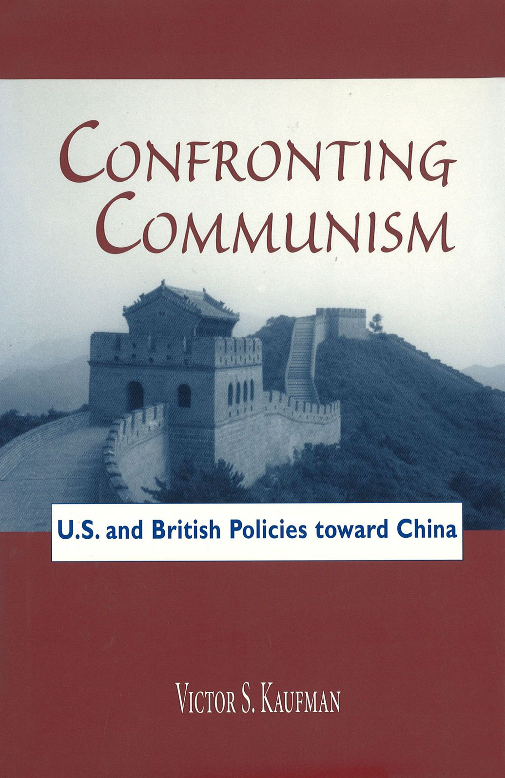 Confronting Communism: U. S. and British Policies toward China