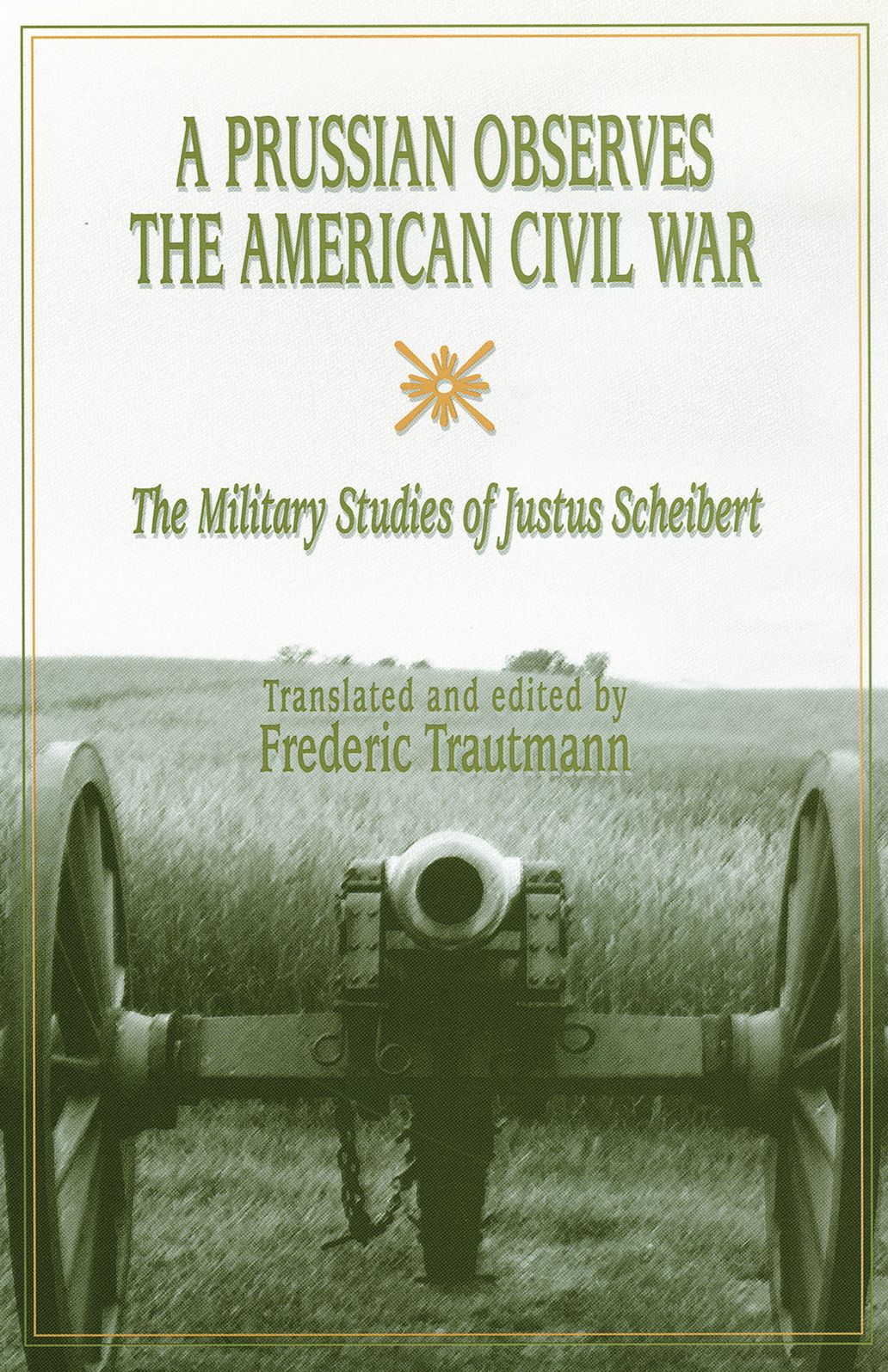 A Prussian Observes the American Civil War: The Military Studies of Justus Scheibert